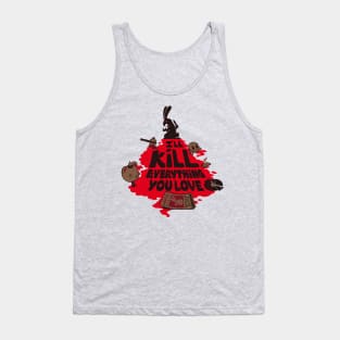 I'll Kill Everything You Love Tank Top